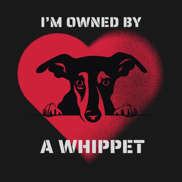 I am Owned by a Whippet Gift for Whippet Lovers by Positive Designer