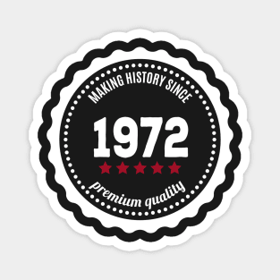 Making history since 1972 badge Magnet