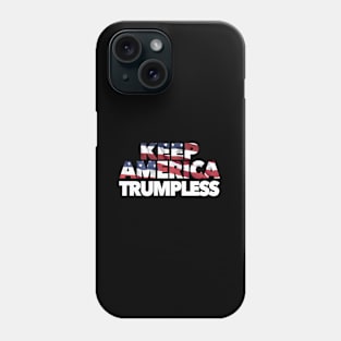 Keep America Trumpless Ban The Don No Trump President Phone Case