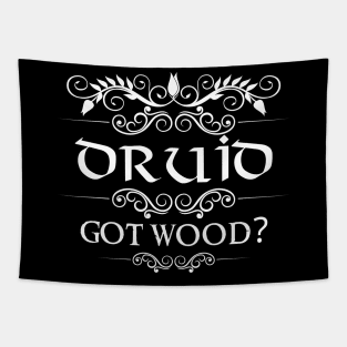 "Got Wood?" Druid Quote Print Tapestry