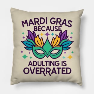 Mardi gras because adulting is overrated Pillow