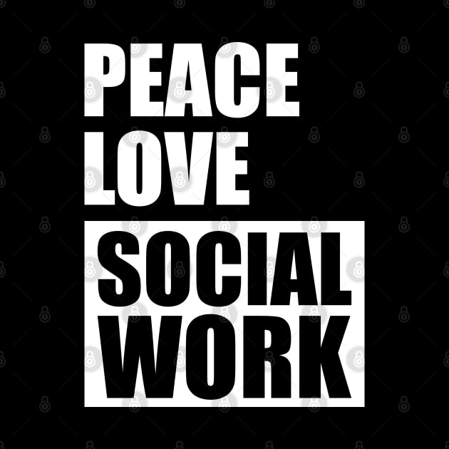 Social Worker - Peace Love Social Work w by KC Happy Shop