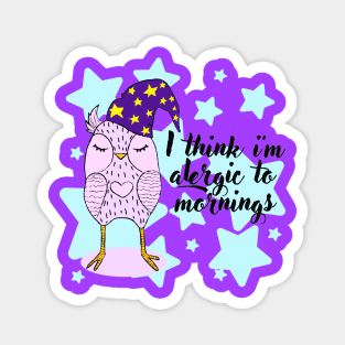 I Think I Am Allergic To Mornings Funny Lazy Owl Quotes Magnet