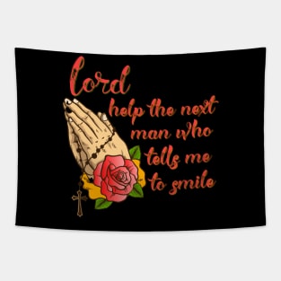 Lord help the next man who tells me to smile Tapestry