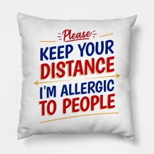 Please, Keep your distance. I'm allergic to people! Pillow