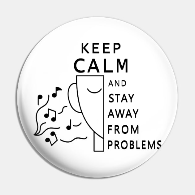 keep calm and stay away from problems Pin by fanidi