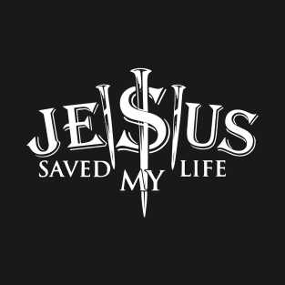 Jesus Saved my Life T-Shirt