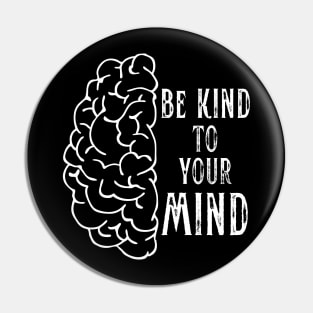 Mental Health Be Kind to Your Mind Pin