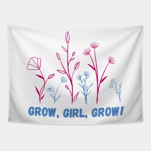Grow, girl, grow Tapestry