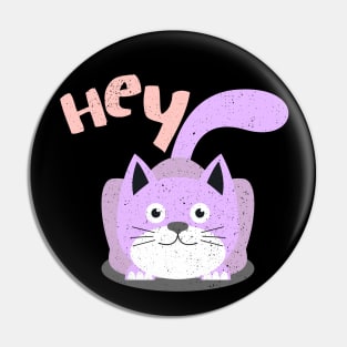 Cat Says Hey Girly Cat Lady Cat lover Pin