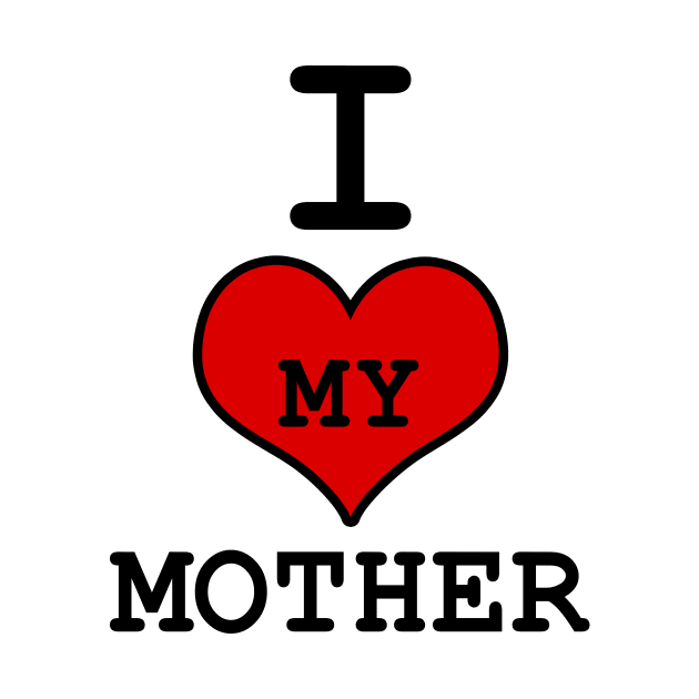 I LOVE MY MOTHER 2020 by DESIGNSDREAM