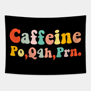 caffeine po q4h prn Tapestry