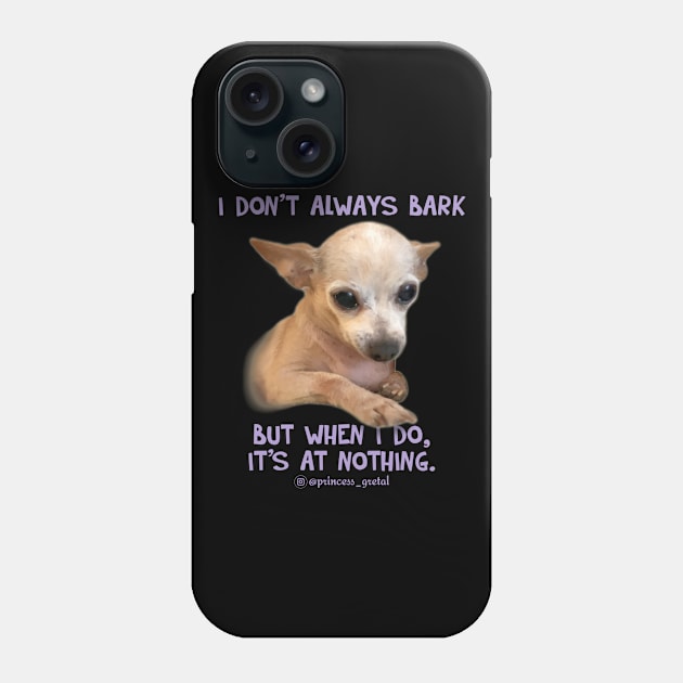 I don't always bark... Phone Case by Princess_Gretal