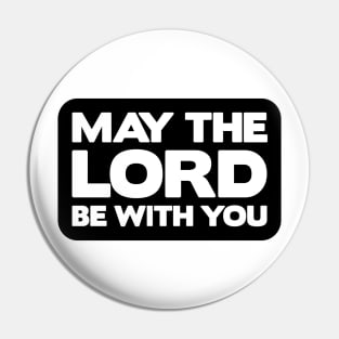 May The Lord Be With You Pin