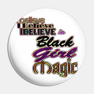 I Believe - I Believe - I Believe In Black Girl Magic - Front Pin