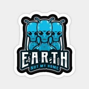 Earth is not my home, Alien invasion Squad Magnet