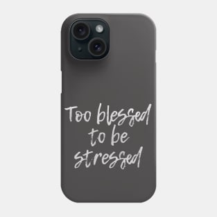 Too Blessed to be Stressed Phone Case