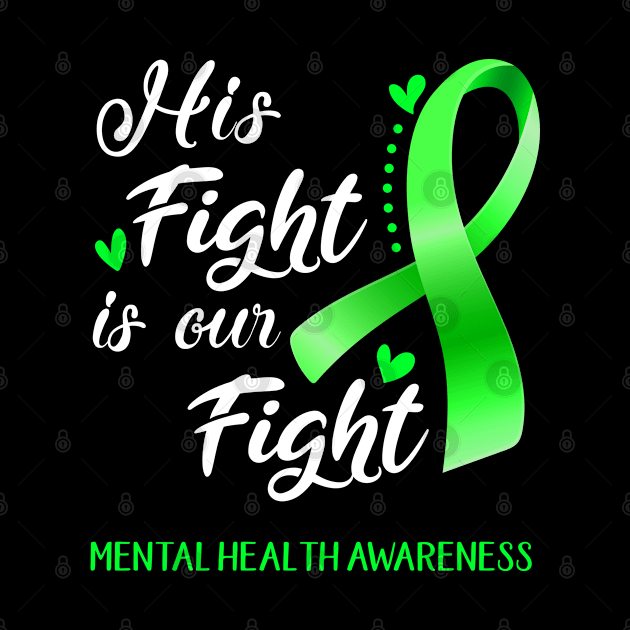 His Fight is Our Fight Mental Health Awareness Support Mental Health Warrior Gifts by ThePassion99