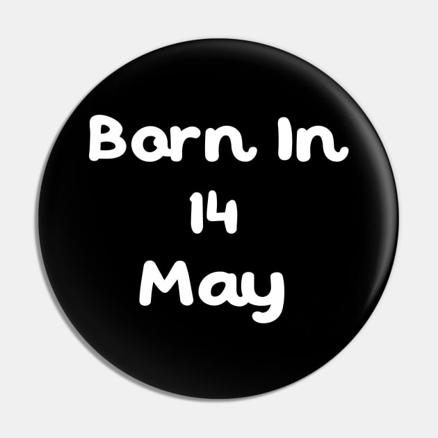 Born In 14 May Pin by Fandie