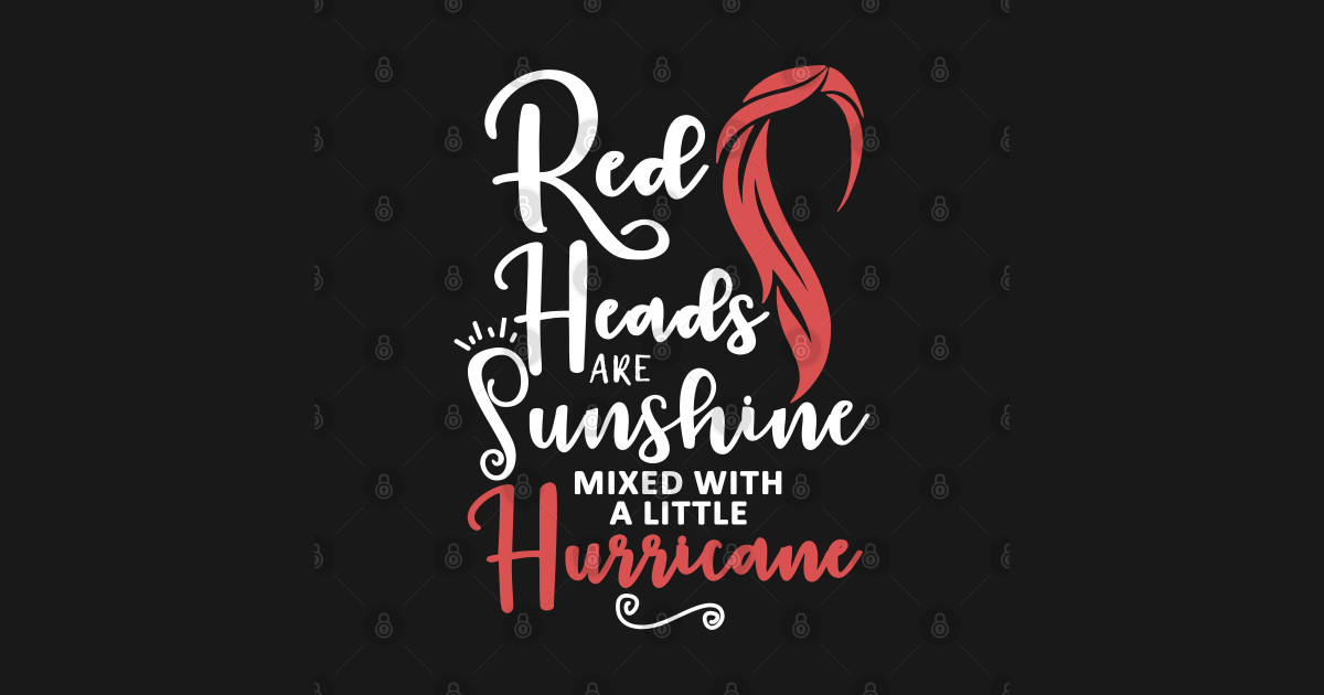 redheads are sunshine mixed with a little hurricane