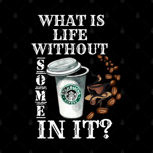 What Is Life Without Coffee by Nuvanefashion