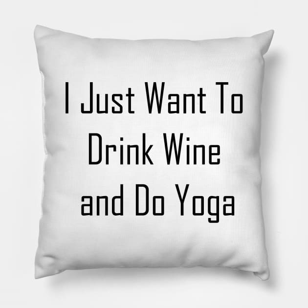 I Just Want To Drink Wine And Do Yoga Pillow by Jitesh Kundra