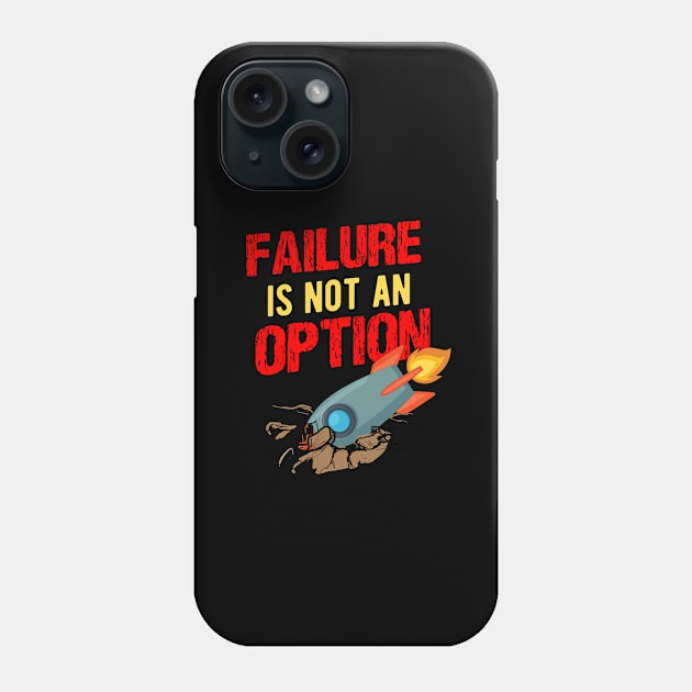 Rocket Crash Failure is not an Option Phone Case by HBfunshirts