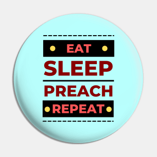 Eat Sleep Preach Repeat | Christian Pin