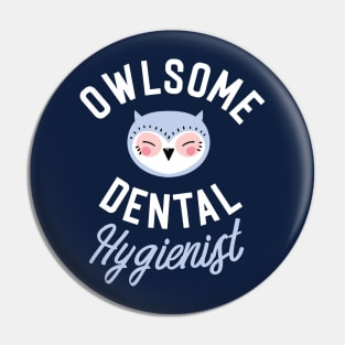 Owlsome Dental Hygienist Pun - Funny Gift Idea Pin