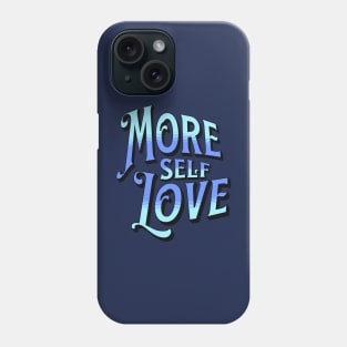 More Self Love (Blue) Phone Case