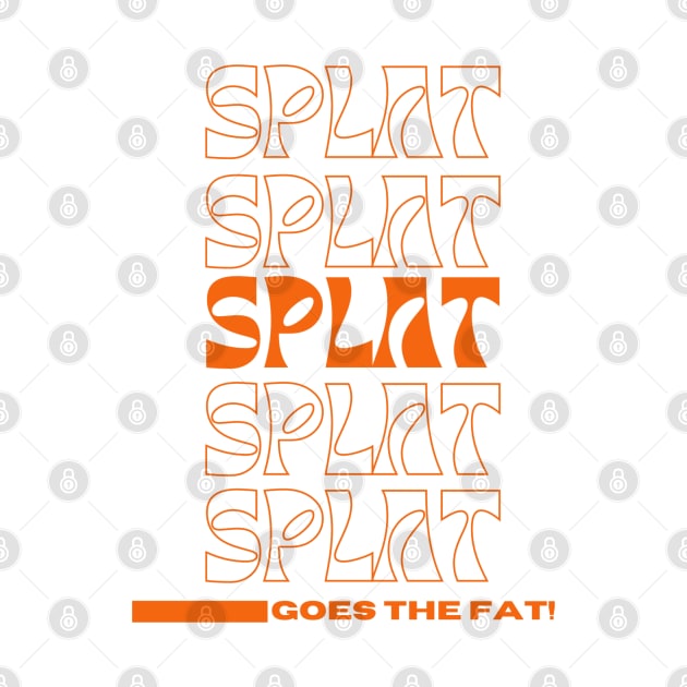 Splat Splat Splat Goes the Fat Orange Letters by MalibuSun