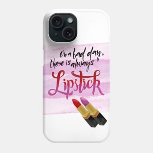 Lipstick: On a bad day, there is always lipstick Phone Case