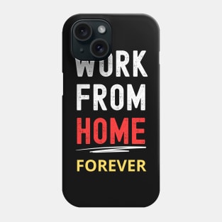 Remote Work Advocate Tee: "Work From Home Forever" Phone Case