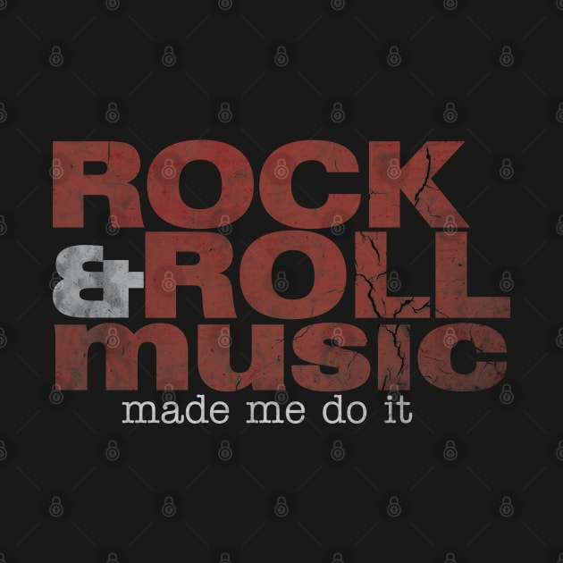 Rock & Roll Music Made Me Do It by ShawneeRuthstrom