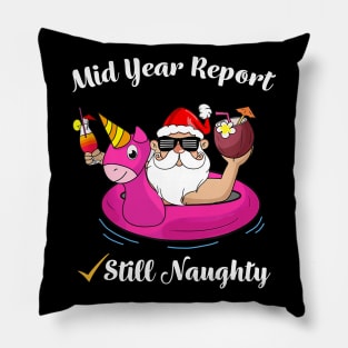 Funny Mid Year Report Still Naughty Santa Christmas In July Pillow