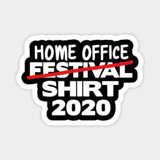 Home Office Shirt 2020 Corona Festival funny Magnet