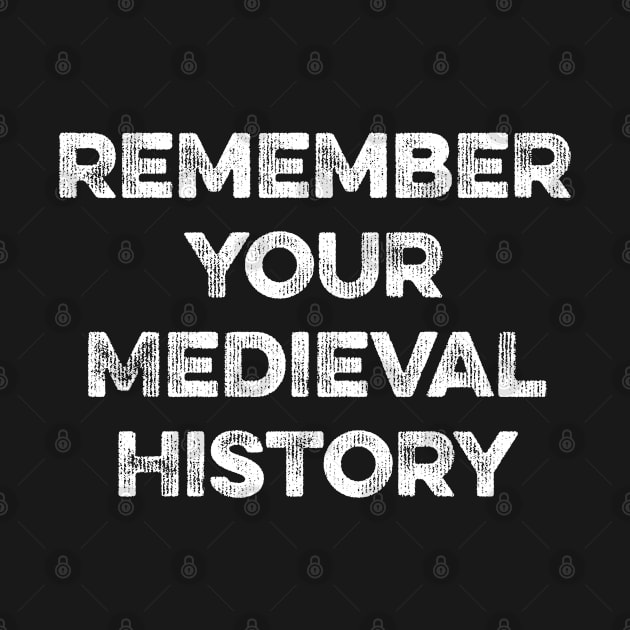 Funny Medieval History Knight Fan Reminder Quote Idea Fun by MapYourWorld