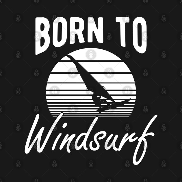 Windsurfing - Born to windsurf by KC Happy Shop