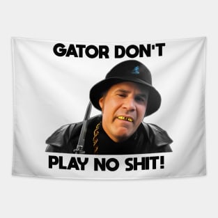 Gator Don't Play No Shit! Tapestry