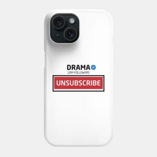 Drama, 10M Followers, Unsubscribe Phone Case