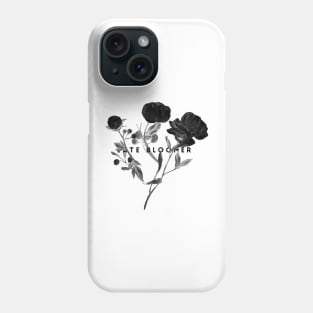 Late Bloomer (blk text) Phone Case