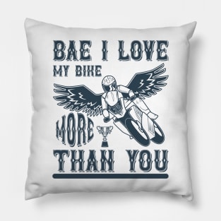 Bae, I Love My Bike More Than You T Shirt For Women Men Pillow