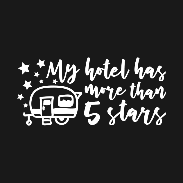 My Hotel Has More Than 5 Stars Camper RV Tshirt by roamfree