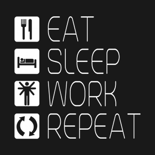 Eat Sleep Work Repeat T-Shirt