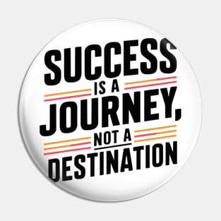 success is a journey not a destination Pin