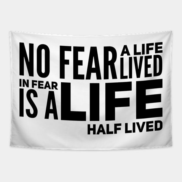 No fear - a life lived in fear is a life half lived Tapestry by WordFandom