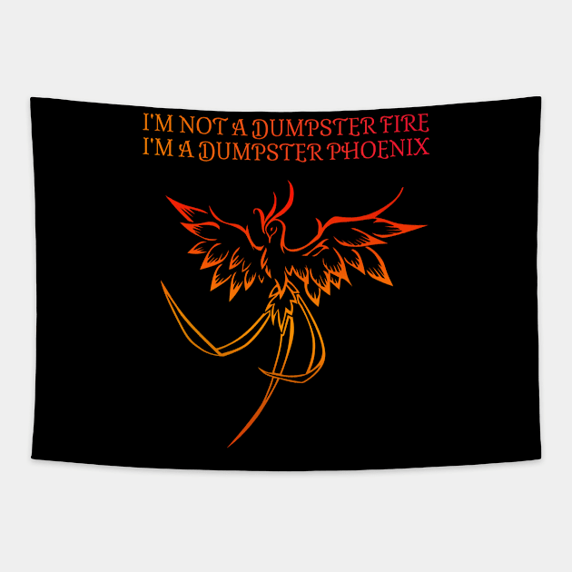 I'm not a dumpster fire, I'm a dumpster Phoenix! Tapestry by Talesbybob