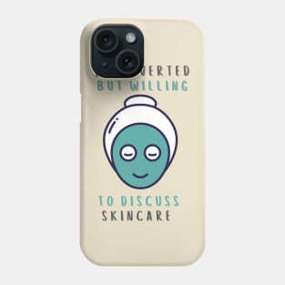 Introverted But Willing To Discuss Skincare Phone Case