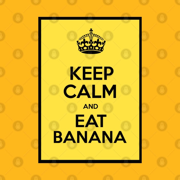 Keep Calm and Eat Banana by JorisLAQ