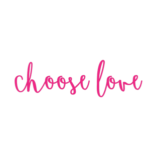 Choose Love T-Shirt